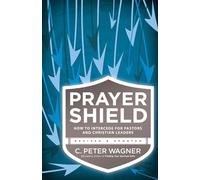 Prayer Shield: How To Intercede For Pastors And Christian Leaders