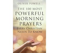 Prayer: The 100 Most Powerful Morning Prayers Every Christian Needs to Know