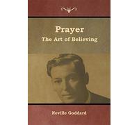 Prayer: the art of believing - Goddard Neville