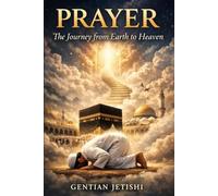 Prayer: The Journey from Earth to Heaven