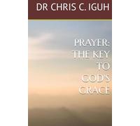 PRAYER: THE KEY TO GOD'S GRACE