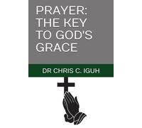 PRAYER: THE KEY TO GOD'S GRACE