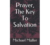 Prayer, The Key To Salvation