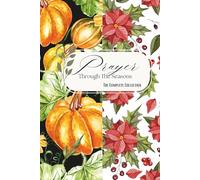 Prayer Through The Seasons: The Complete Collection | 52-Week Scripture, Devotional, & Guided Prayer Journal