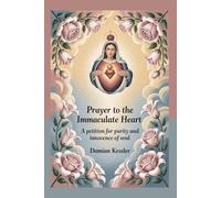 Prayer to the Immaculate Heart: A petition for purity and innocence of soul