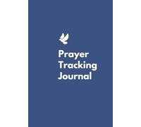 Prayer Tracking Journal: CountYour Blessings. Record Your Blessings and Share It Through Generations: Great for Gifts and/or Personal Use