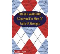 Prayer Warrior: A Journal For Men Of Faith & Strength: A Peaceful Space for Hope, Healing, and Renewal | Find Calm, Purpose, and Connection in His ... for Thoughtful Prayer and Reflection |