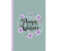PRAYER WARRIOR: Christian Notebook for Women: A faith-based lined journal for daily prayer, Bible study notes, and spiritual strength in God