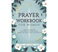 Prayer Workbook for Women: 5-Minute Daily Devotional with Guided Prompts, & Bible Verses to Strengthen Faith, Embrace Peace and Calm the Soul