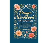 Prayer Workbook for Women: 52 Week Spiritual Growth Journal Featuring Guided Bible Verses, Reflection Prompts & Transformative Exercises