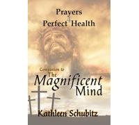 Prayers 4 Perfect Health: Companion to The Magnificent Mind