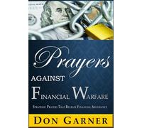 PRAYERS AGAINST FINANCIAL WARFARE: STRATEGIC PRAYERS THAT RELEASE FINANCIAL ABUNDANT