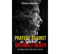 Prayers Against the Spirit of Untimely Death: I Shall Not Die But Live
