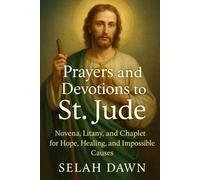 Prayers and Devotions to St. Jude: Novena, Litany, and Chaplet for Hope, Healing, and Impossible causes