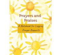 Prayers and Praises: A notebook for logging prayer requests