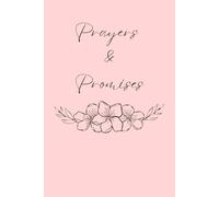 Prayers and Promises: A Prayer Journal- Where Prayers Are Poured Out and Promises Are Held Close