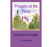 Prayers at the Pond: with Dazzle the Dragonfly