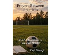 Prayers Between Practices: A 30-Day Devotional for Parents of Athletes