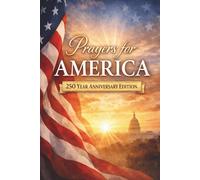 Prayers for America: 250 Year Anniversary Edition