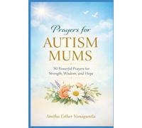 Prayers for Autism Mums: 50 Powerful Prayers for Strength, Wisdom, and Hope