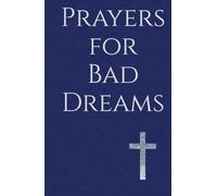Prayers for Bad Dreams: Overcoming Nightmares with Faith and Hope