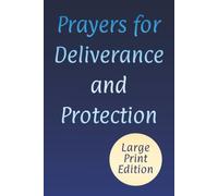 Prayers for Deliverance and Protection: Powerful Words for Freedom from Evil with Hope, Wisdom, and Strength