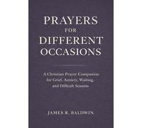 Prayers for Different Occasions: A Christian Prayer Book for Life’s Everyday and Difficult Moments: 5