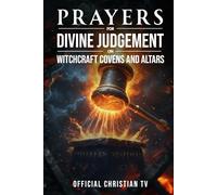 Prayers for Divine Judgement on Witchcraft Covens and Altars