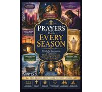 Prayers for Every Season: A Catholic Companion of Prayers for Advent, Christmas, Lent, Easter, and Every Season of the Church Year