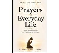 Prayers for Everyday Life: Simple Daily Prayers for Every Need and Every Season