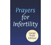 Prayers for Infertility: A Woman's Journey of Hope, Healing, and Trust in God's Timing