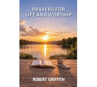PRAYERS FOR LIFE AND WORSHIP