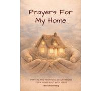 Prayers For My Home: Transform Your Household with Daily Prayer, Declarations, and God’s Guidance