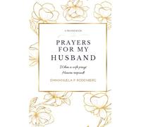 Prayers For My Husband: When A Wife Prays, Heaven Responds