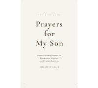 Prayers for My Son: Powerful Daily Prayers for Protection, Wisdom, and Future Success: 1