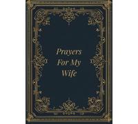 Prayers for My Wife: A Journal for Interceding on Behalf of My Love
