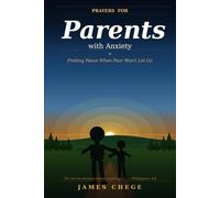 Prayers for Parents with Anxiety: 30 Faith-Filled Prayers for Overwhelmed Parents