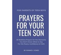 Prayers for Teen Boys: When You Don't Know What To Say: 50 Christian Bedtime Prayers for Parents of Teenage Sons