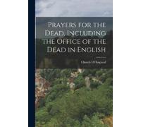 Prayers for the Dead, Including the Office of the Dead in English (Tascabile)