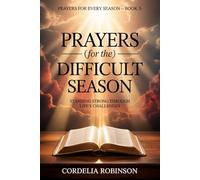 Prayers for the Difficult Season: Standing Strong Through Life’s Challenges