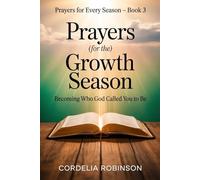 Prayers for the Growth Season: Becoming Who God Called You to Be: 3