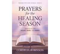 Prayers for the Healing Season: Healing for the Heart, Mind, and Body