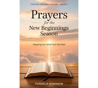 Prayers for the New Beginnings Season: Stepping Into What God Has Next