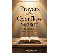 Prayers for the Overflow Season: Walking in Blessings, Favor, and Increase: 6