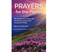 Prayers for the Planet: 365 Meditations, Poems and Earthly Invocations from Around the World