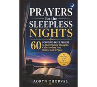 Prayers for the Sleepless Nights: 60 Scripture-Based Prayers to Quiet Racing Thoughts, Calm Anxiety, and Rest in God's Peace