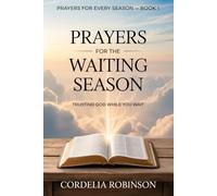 Prayers for the Waiting Season: Trusting God While You Wait: 1