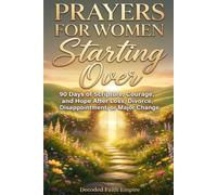 Prayers for Women Starting Over: 90 Days of Scripture, Courage, and Hope After Loss, Divorce, Disappointment, or Major Change