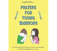 Prayers for Young Warriors: A Coloring Book of Scriptural Prayers for Children and Parents to share