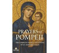 Prayers of Pompeii: The Complete Marian Devotions of St. Bartolo Longo